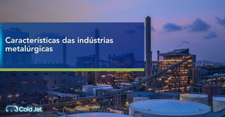 Características das indústrias metalúrgicas