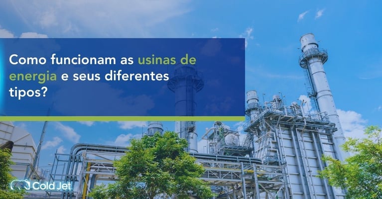 Como funcionam as usinas de energia e seus diferentes tipos?