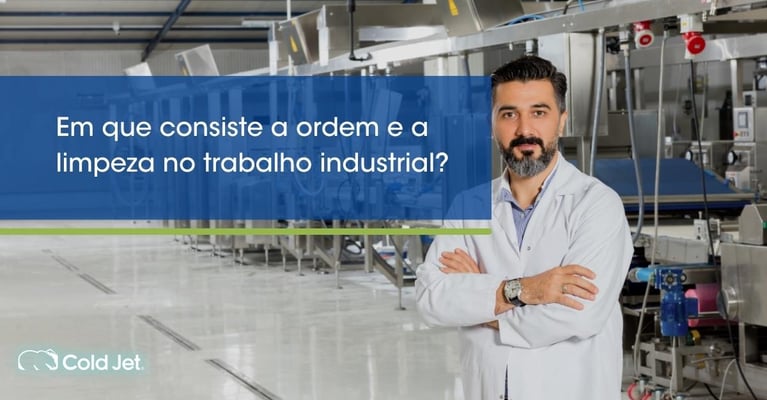 Em que consiste a ordem e a limpeza no trabalho industrial?