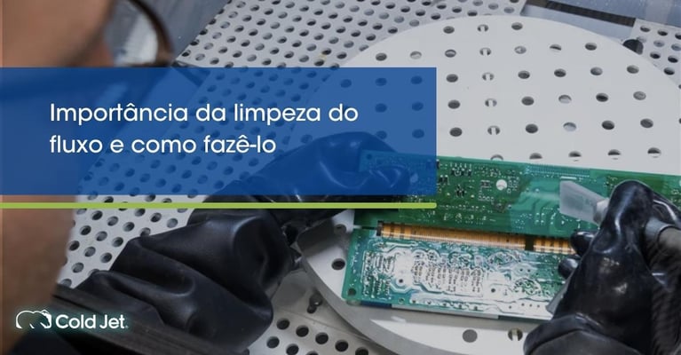 Importância da limpeza do fluxo e como fazê-lo