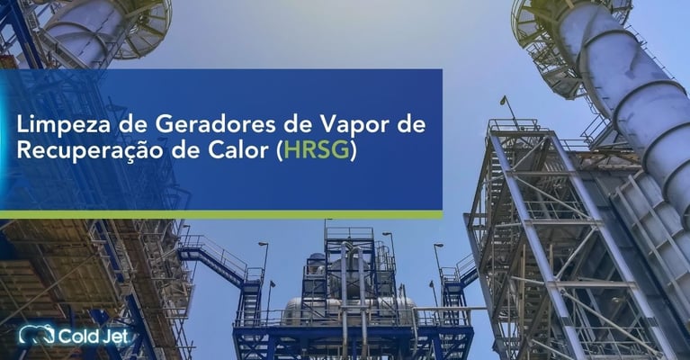 Limpeza de HRSG com gelo seco: eficiência e segurança