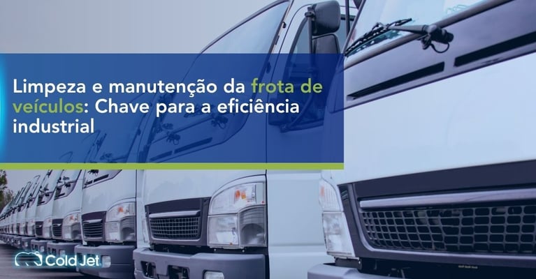 Limpeza e manutenção da frota de veículos: Chave para a eficiência industrial