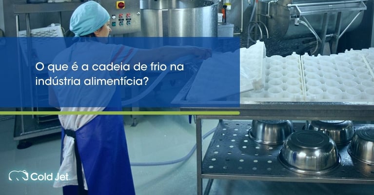 O que é cadeia fria na indústria alimentícia?