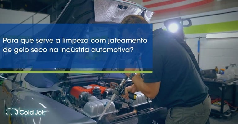Para que serve a limpeza com jateamento de gelo seco na indústria automotiva?