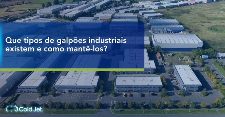Que tipos de galpões industriais existem e como mantê-los?