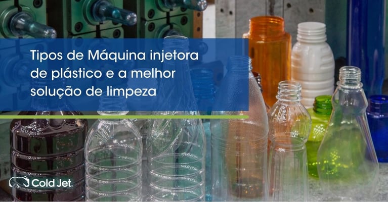 Tipos de Máquina injetora de plástico e a melhor solução de limpeza