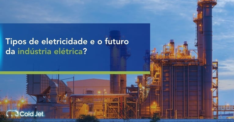 Tipos de eletricidade e o futuro da indústria elétrica